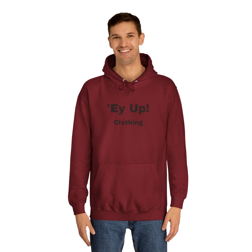 'Ey Up!' Unisex College Hoodie, Casual Pullover, College Style, Gift for Students, Cozy Sweatshirt, Everyday Wear