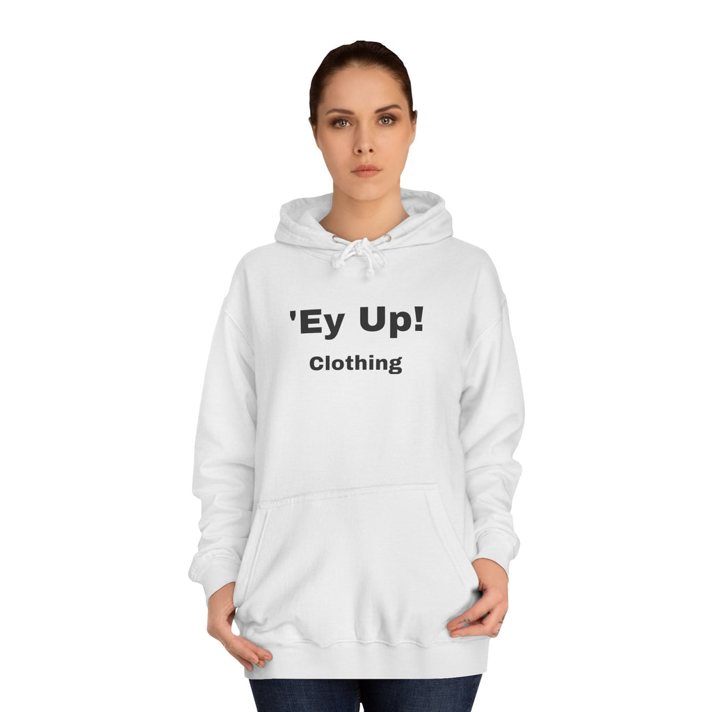 'Ey Up!' Unisex College Hoodie, Casual Pullover, College Style, Gift for Students, Cozy Sweatshirt, Everyday Wear