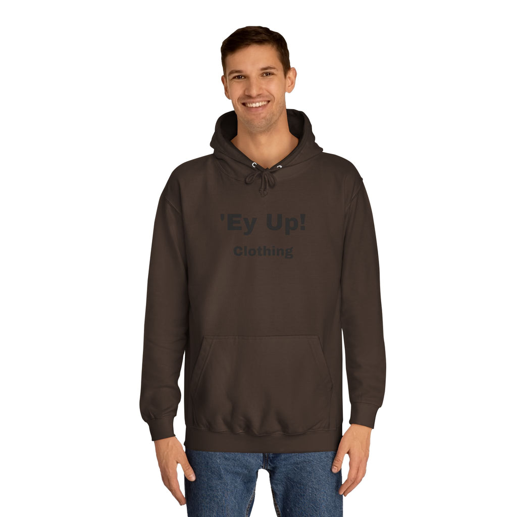 'Ey Up!' Unisex College Hoodie, Casual Pullover, College Style, Gift for Students, Cozy Sweatshirt, Everyday Wear