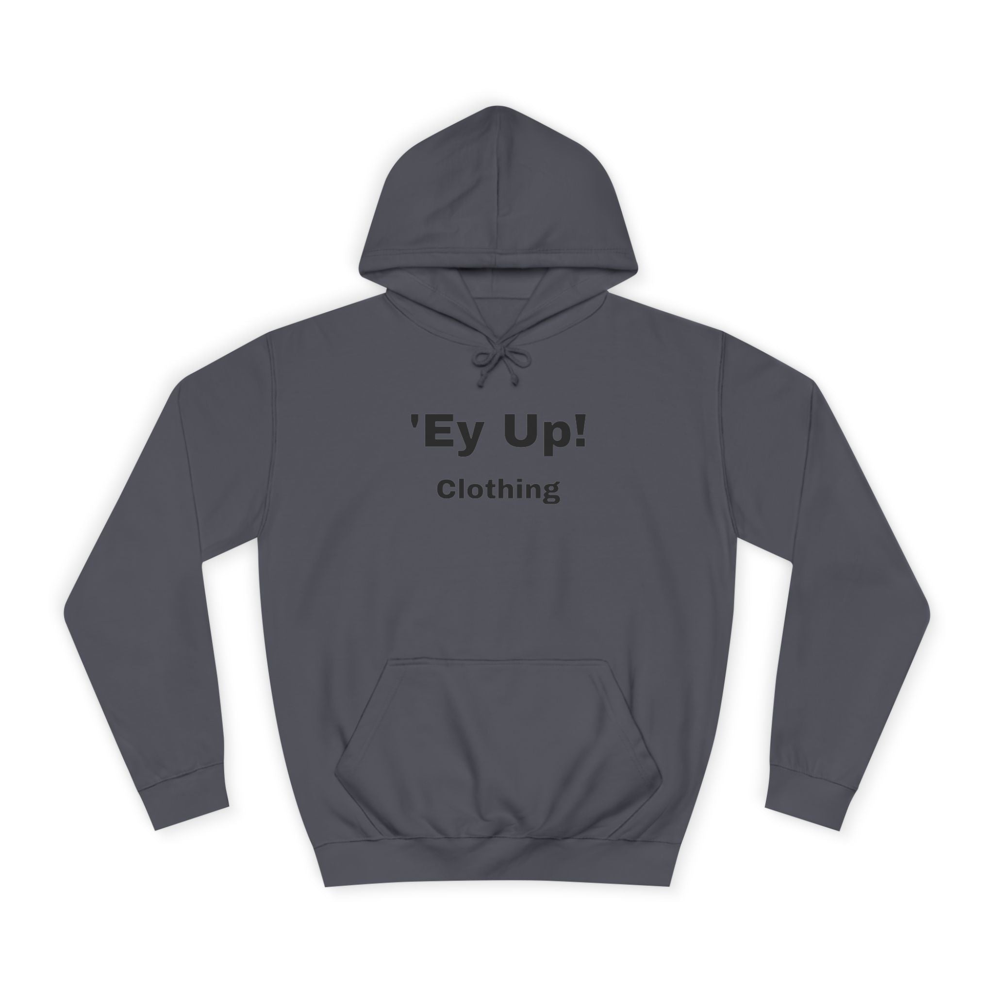 'Ey Up!' Unisex College Hoodie, Casual Pullover, College Style, Gift for Students, Cozy Sweatshirt, Everyday Wear