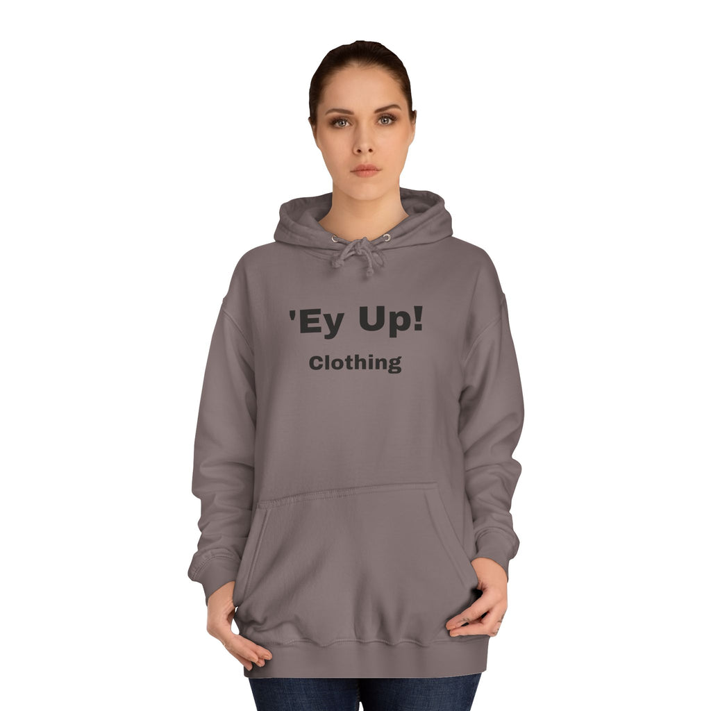 'Ey Up!' Unisex College Hoodie, Casual Pullover, College Style, Gift for Students, Cozy Sweatshirt, Everyday Wear