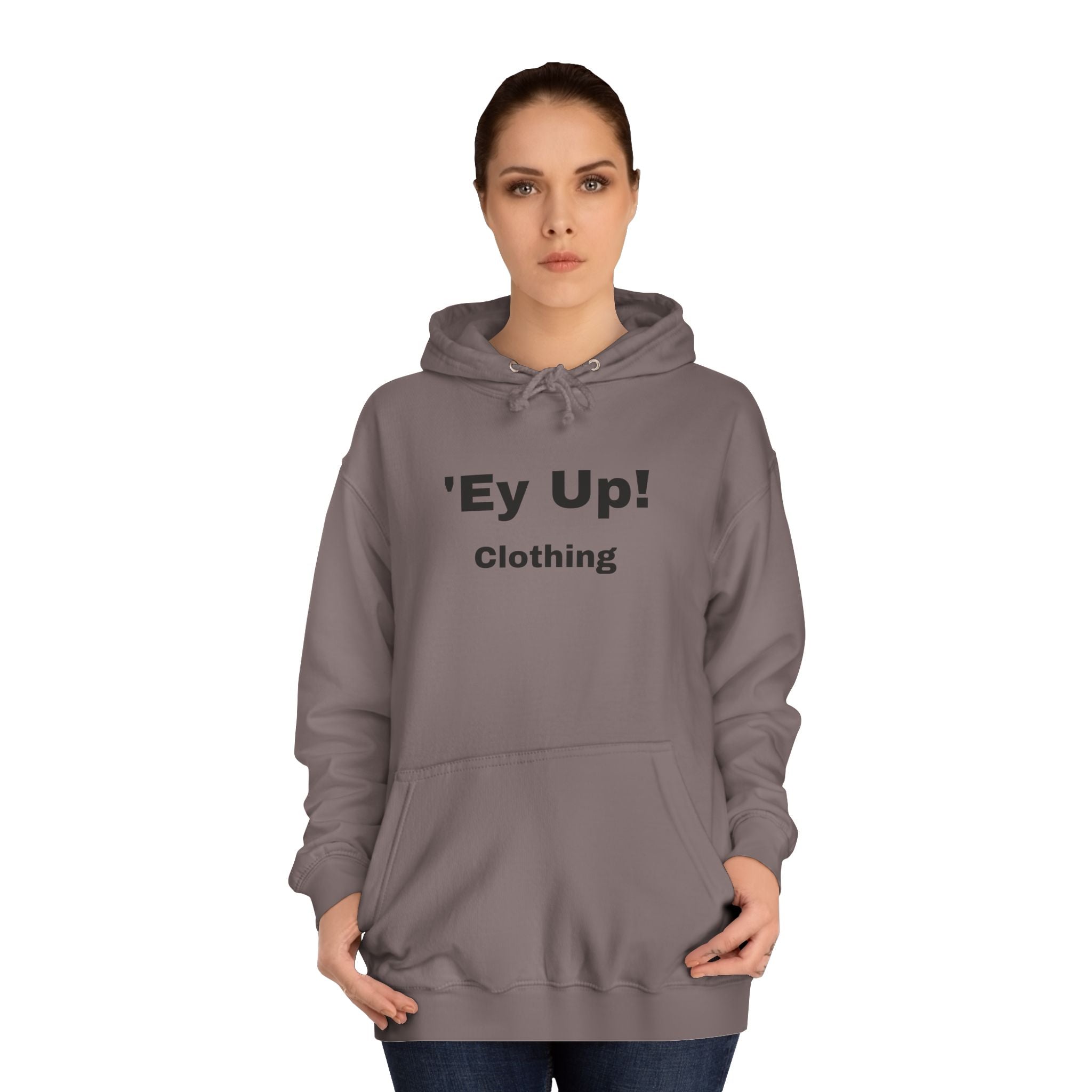 'Ey Up!' Unisex College Hoodie, Casual Pullover, College Style, Gift for Students, Cozy Sweatshirt, Everyday Wear