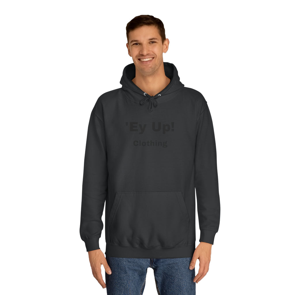 'Ey Up!' Unisex College Hoodie, Casual Pullover, College Style, Gift for Students, Cozy Sweatshirt, Everyday Wear