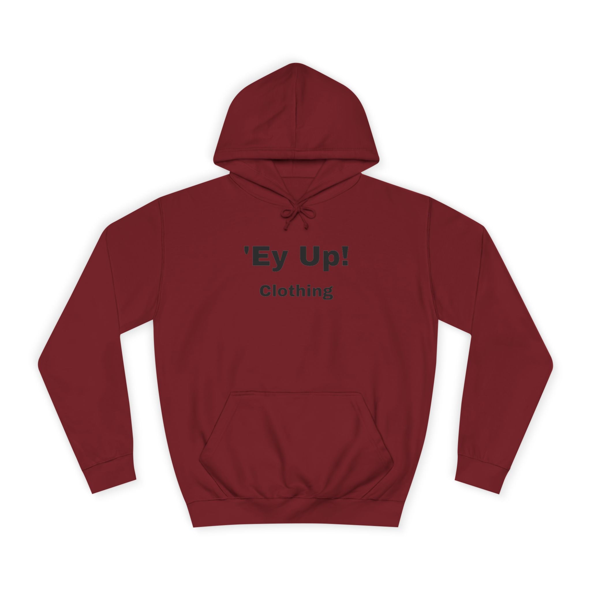 'Ey Up!' Unisex College Hoodie, Casual Pullover, College Style, Gift for Students, Cozy Sweatshirt, Everyday Wear
