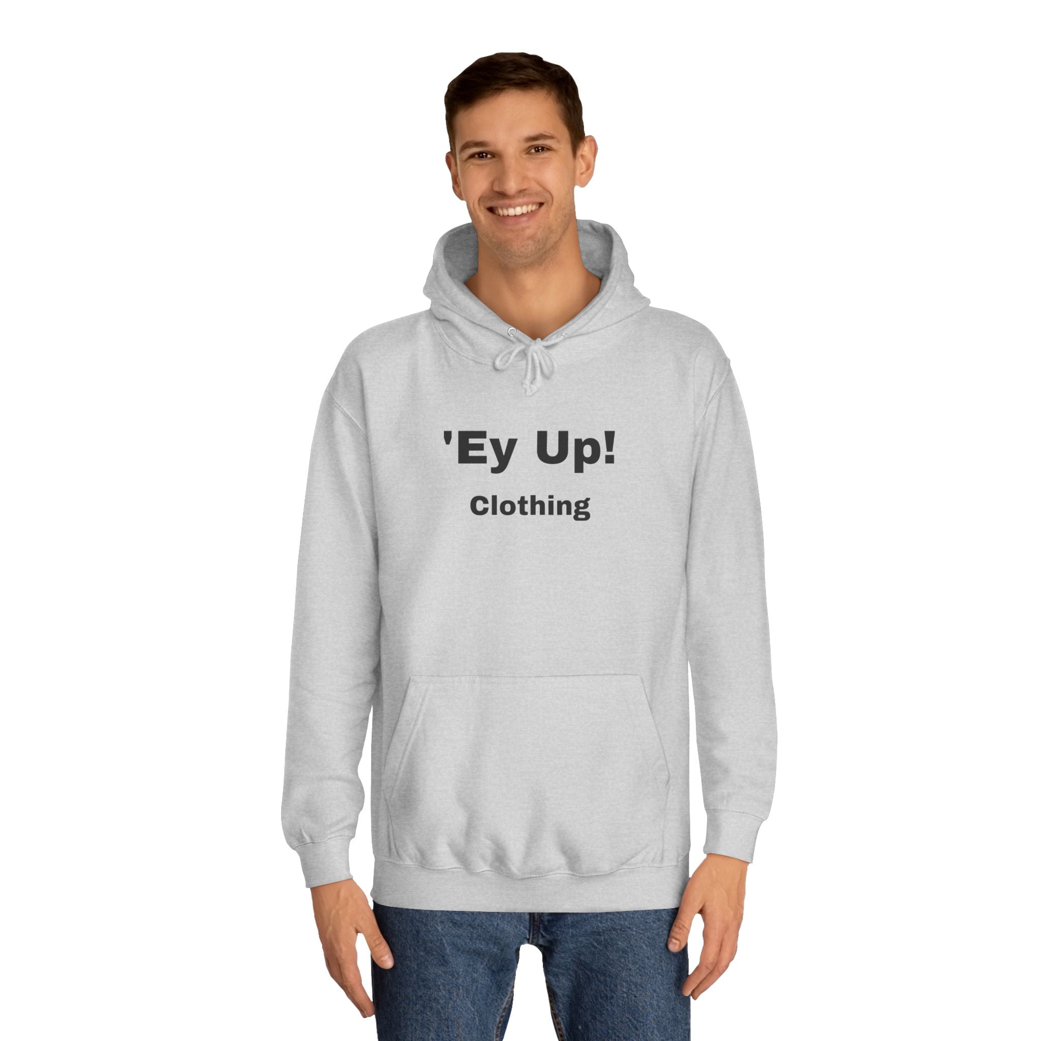 'Ey Up!' Unisex College Hoodie, Casual Pullover, College Style, Gift for Students, Cozy Sweatshirt, Everyday Wear