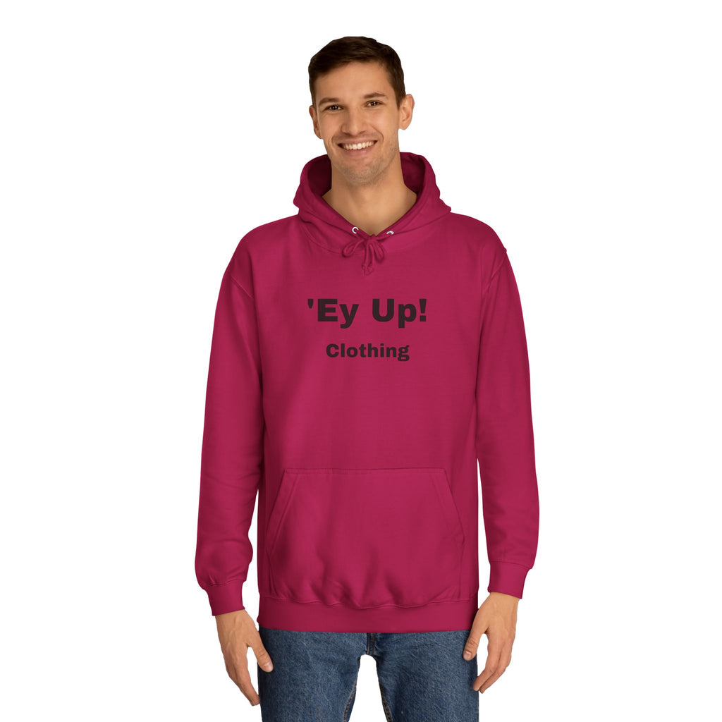 'Ey Up!' Unisex College Hoodie, Casual Pullover, College Style, Gift for Students, Cozy Sweatshirt, Everyday Wear