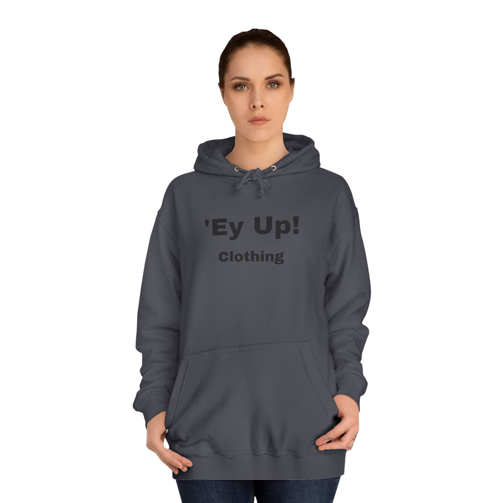 'Ey Up!' Unisex College Hoodie, Casual Pullover, College Style, Gift for Students, Cozy Sweatshirt, Everyday Wear