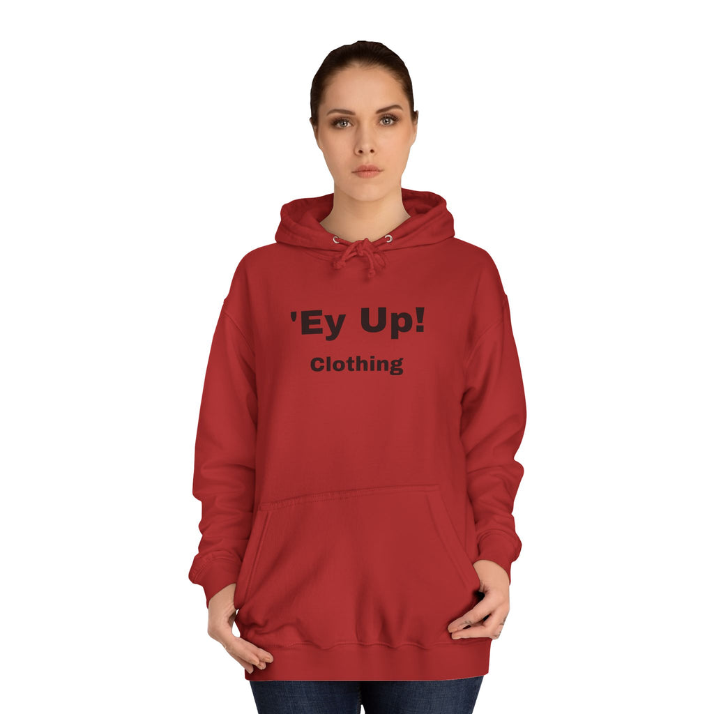 'Ey Up!' Unisex College Hoodie, Casual Pullover, College Style, Gift for Students, Cozy Sweatshirt, Everyday Wear