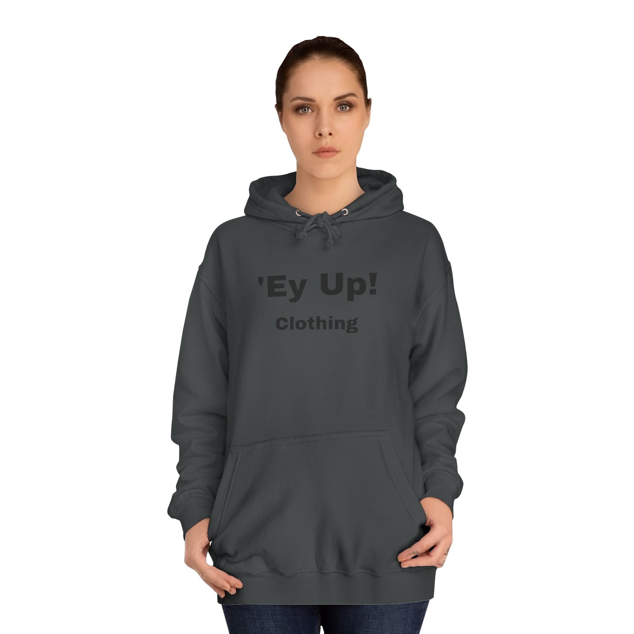 'Ey Up!' Unisex College Hoodie, Casual Pullover, College Style, Gift for Students, Cozy Sweatshirt, Everyday Wear