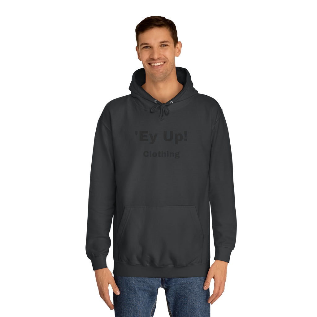 'Ey Up!' Unisex College Hoodie, Casual Pullover, College Style, Gift for Students, Cozy Sweatshirt, Everyday Wear