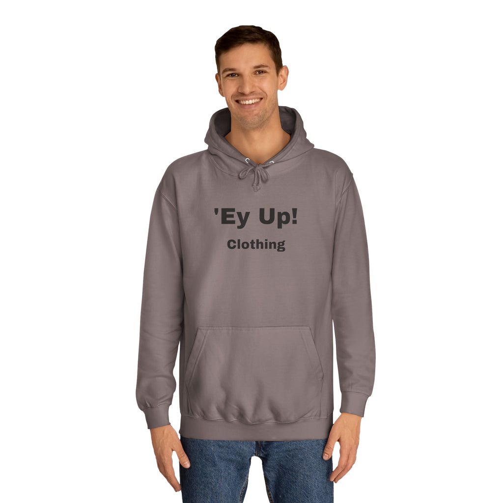 'Ey Up!' Unisex College Hoodie, Casual Pullover, College Style, Gift for Students, Cozy Sweatshirt, Everyday Wear