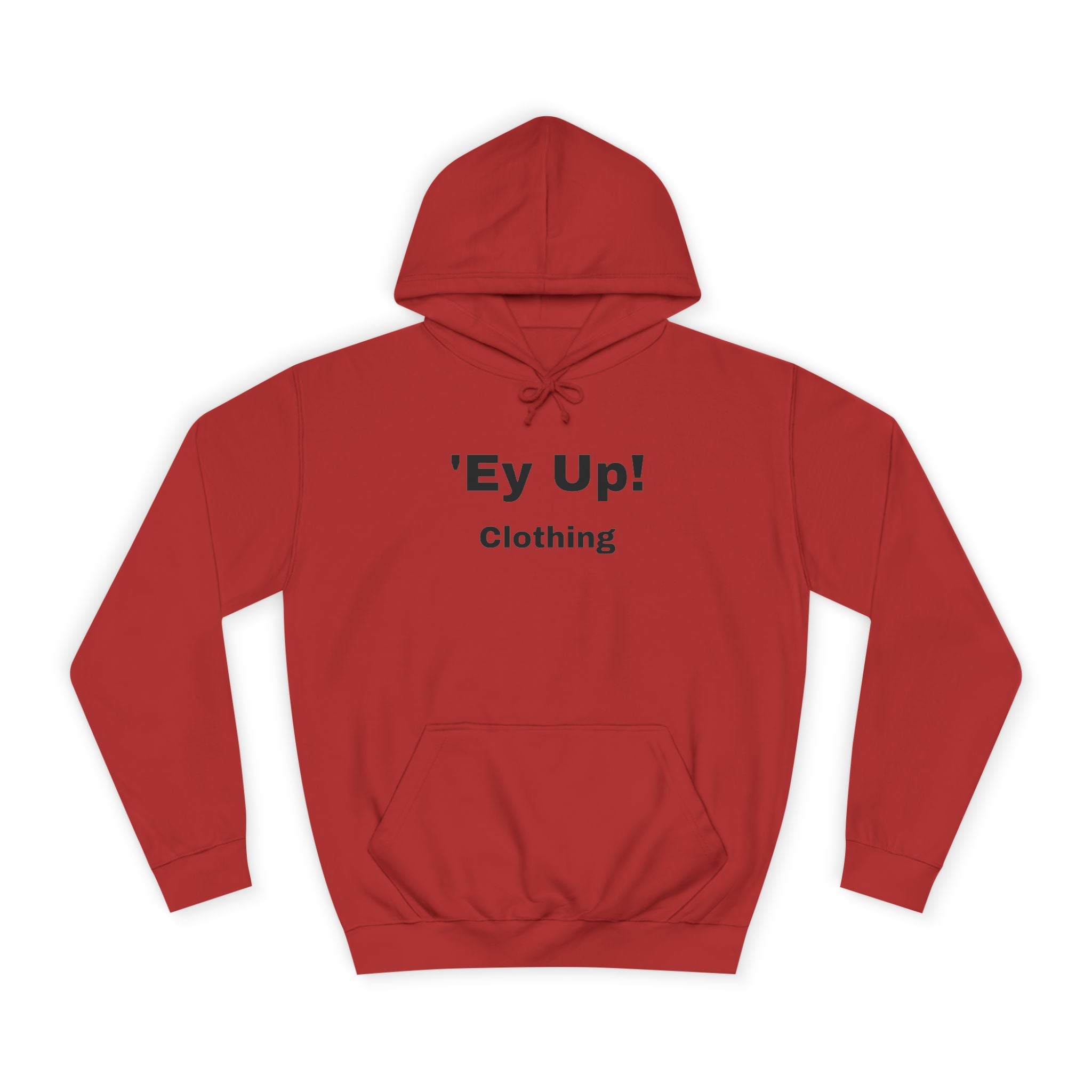 'Ey Up!' Unisex College Hoodie, Casual Pullover, College Style, Gift for Students, Cozy Sweatshirt, Everyday Wear