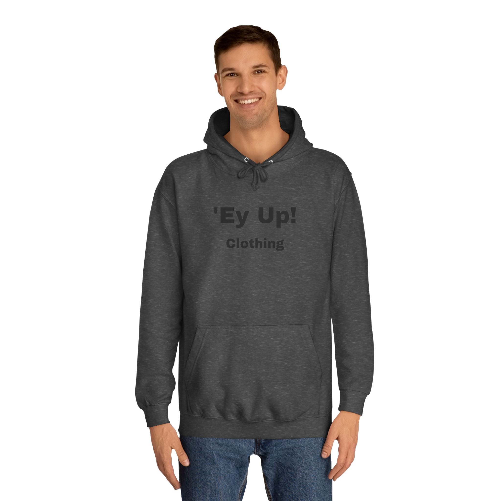 'Ey Up!' Unisex College Hoodie, Casual Pullover, College Style, Gift for Students, Cozy Sweatshirt, Everyday Wear
