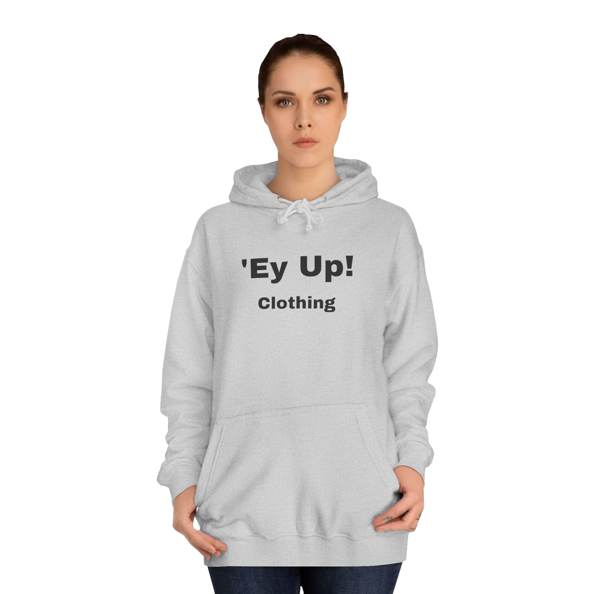 'Ey Up!' Unisex College Hoodie, Casual Pullover, College Style, Gift for Students, Cozy Sweatshirt, Everyday Wear