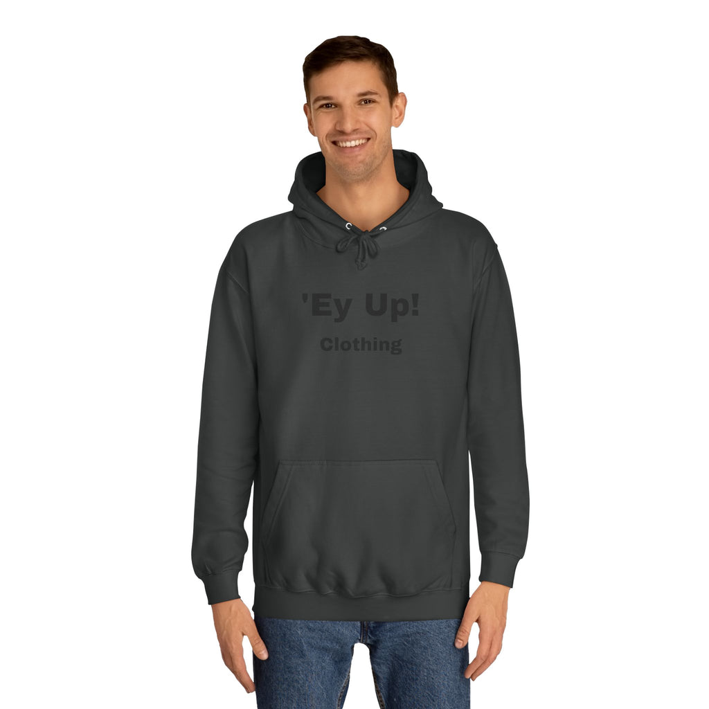 'Ey Up!' Unisex College Hoodie, Casual Pullover, College Style, Gift for Students, Cozy Sweatshirt, Everyday Wear
