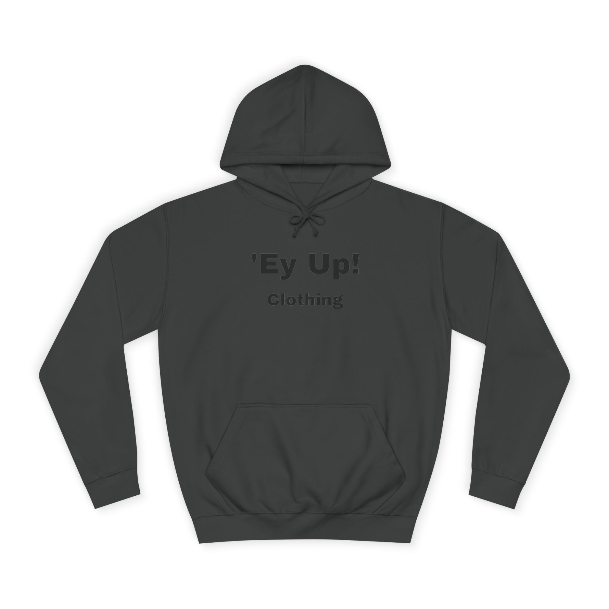 'Ey Up!' Unisex College Hoodie, Casual Pullover, College Style, Gift for Students, Cozy Sweatshirt, Everyday Wear