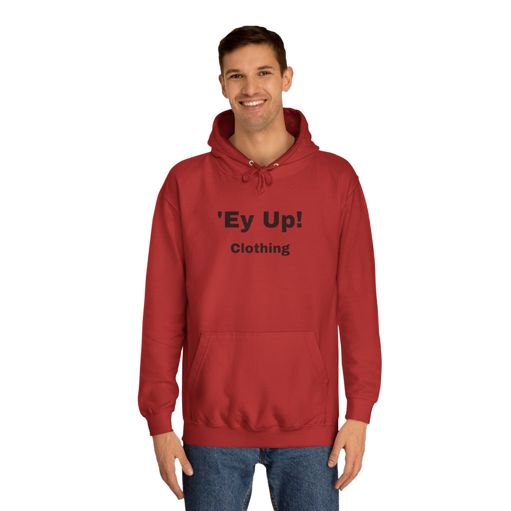'Ey Up!' Unisex College Hoodie, Casual Pullover, College Style, Gift for Students, Cozy Sweatshirt, Everyday Wear