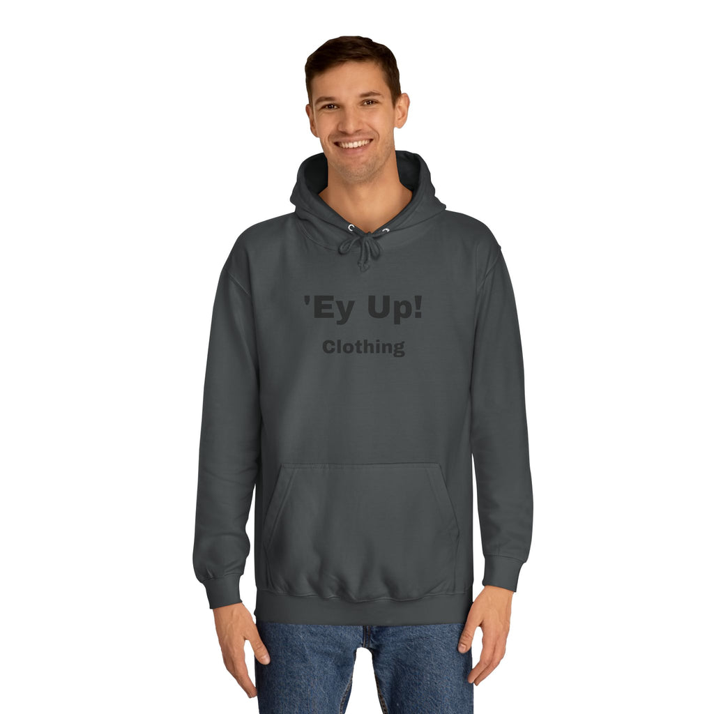 'Ey Up!' Unisex College Hoodie, Casual Pullover, College Style, Gift for Students, Cozy Sweatshirt, Everyday Wear