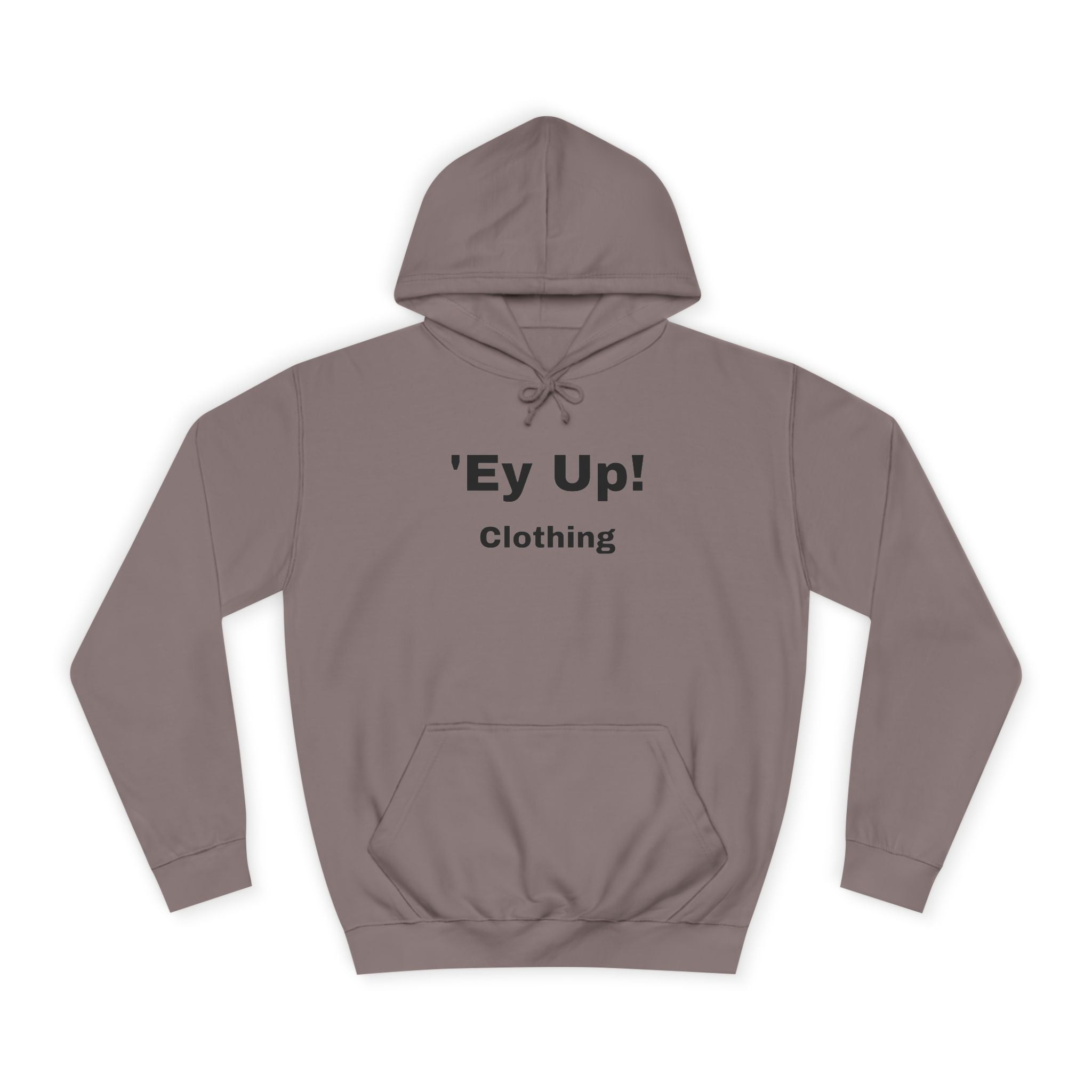 'Ey Up!' Unisex College Hoodie, Casual Pullover, College Style, Gift for Students, Cozy Sweatshirt, Everyday Wear