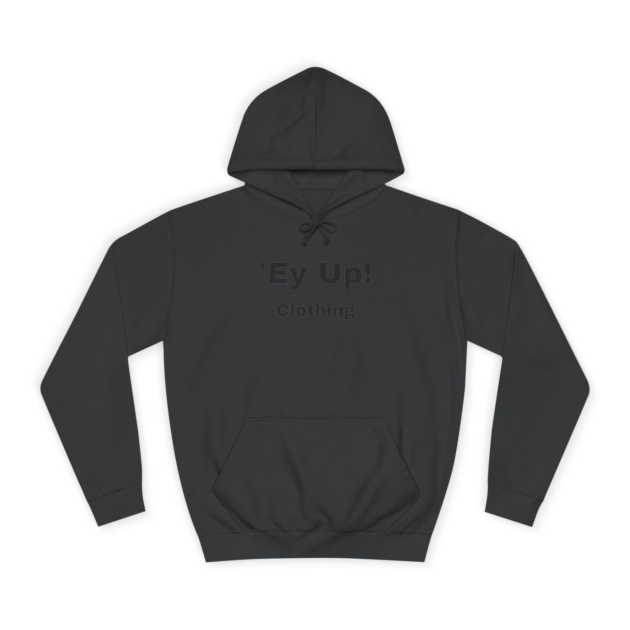 'Ey Up!' Unisex College Hoodie, Casual Pullover, College Style, Gift for Students, Cozy Sweatshirt, Everyday Wear