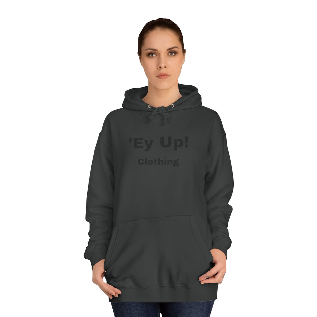 'Ey Up!' Unisex College Hoodie, Casual Pullover, College Style, Gift for Students, Cozy Sweatshirt, Everyday Wear
