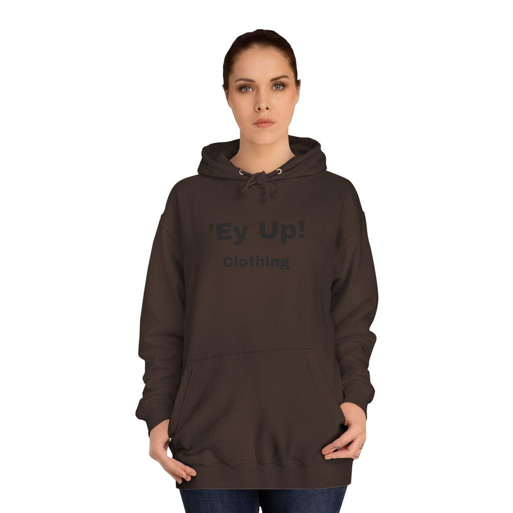 'Ey Up!' Unisex College Hoodie, Casual Pullover, College Style, Gift for Students, Cozy Sweatshirt, Everyday Wear