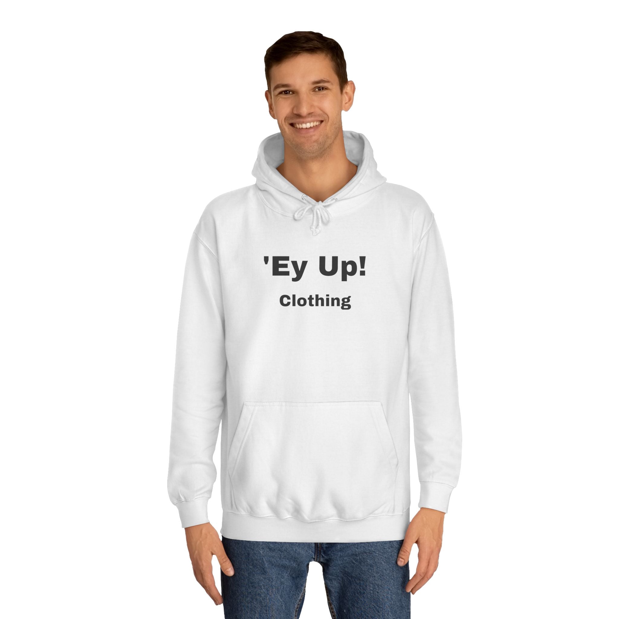 'Ey Up!' Unisex College Hoodie, Casual Pullover, College Style, Gift for Students, Cozy Sweatshirt, Everyday Wear