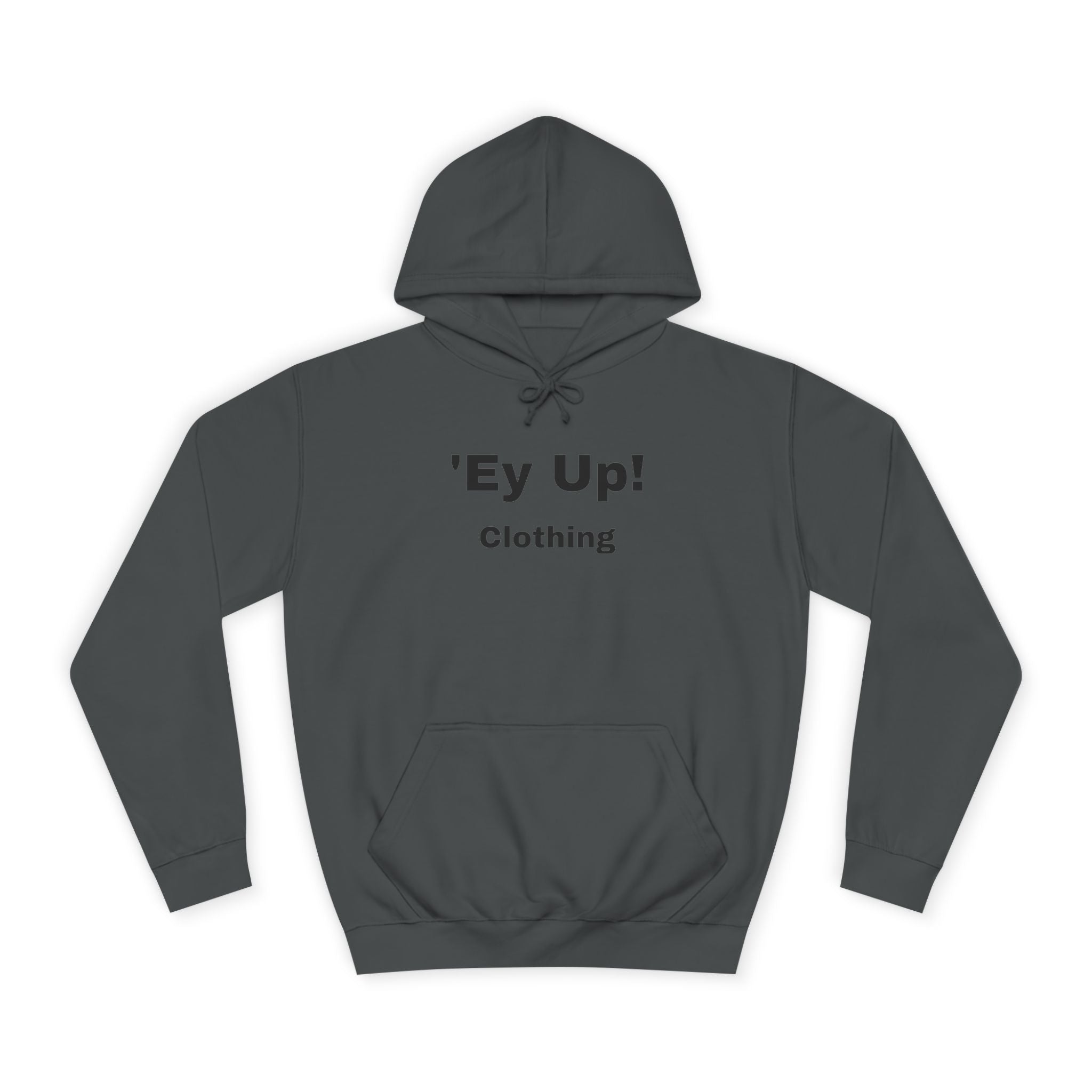 'Ey Up!' Unisex College Hoodie, Casual Pullover, College Style, Gift for Students, Cozy Sweatshirt, Everyday Wear