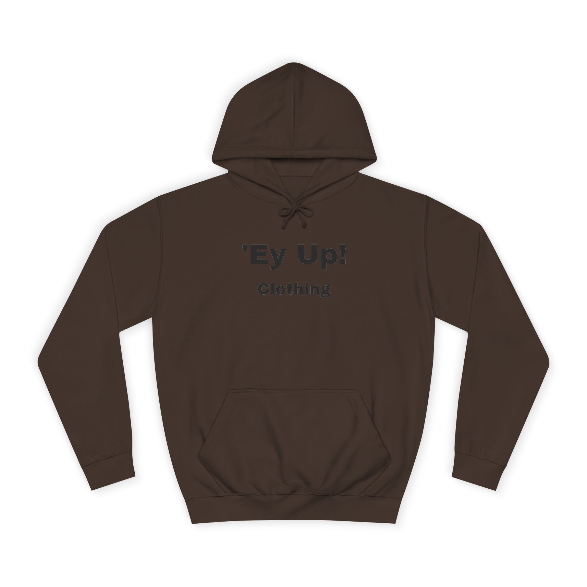 'Ey Up!' Unisex College Hoodie, Casual Pullover, College Style, Gift for Students, Cozy Sweatshirt, Everyday Wear