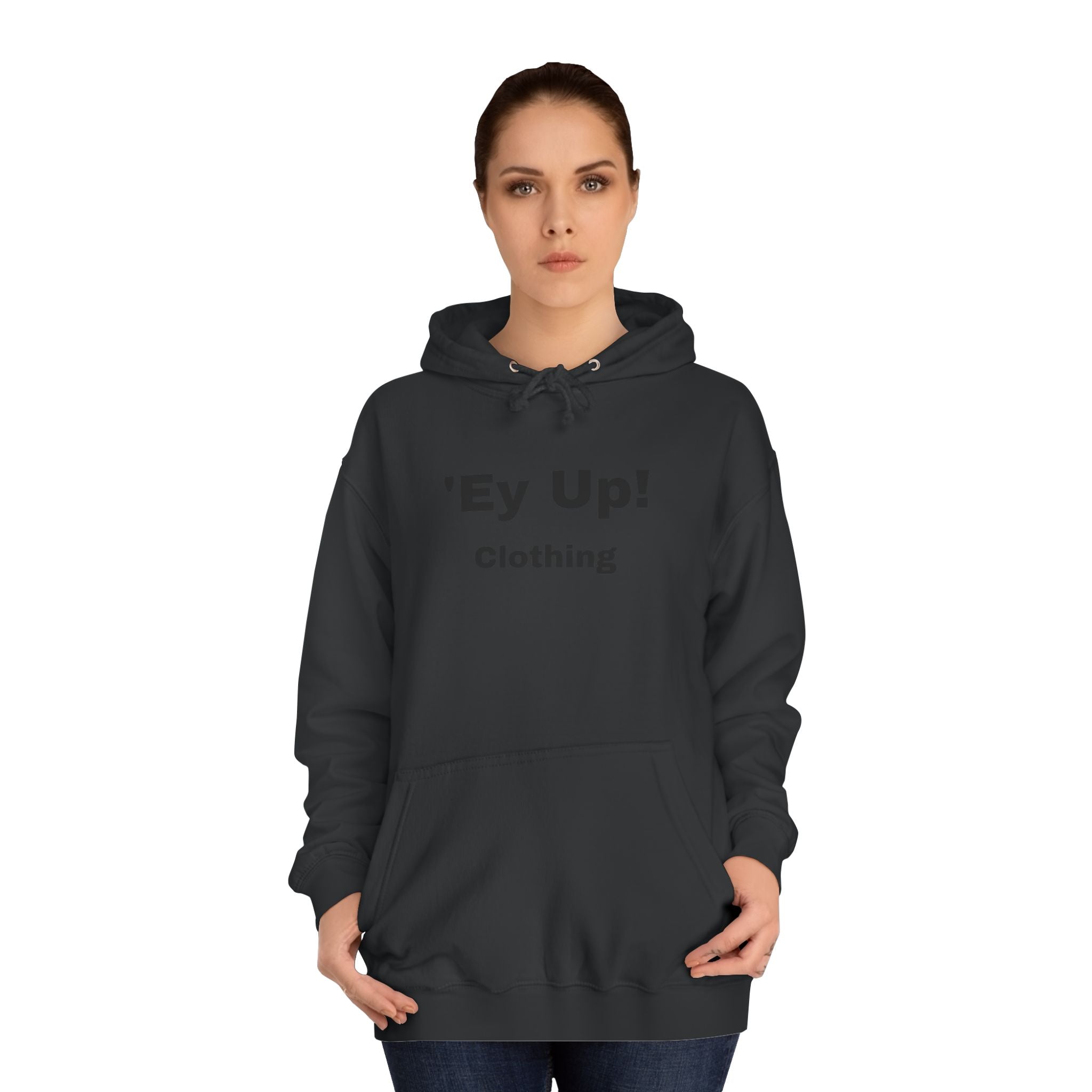 'Ey Up!' Unisex College Hoodie, Casual Pullover, College Style, Gift for Students, Cozy Sweatshirt, Everyday Wear